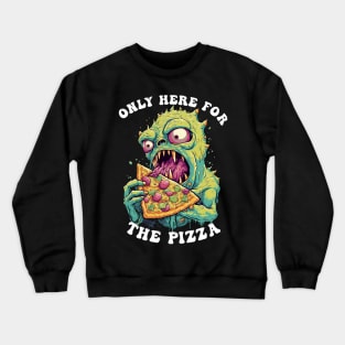 Only Here For The Pizza Monster Crewneck Sweatshirt